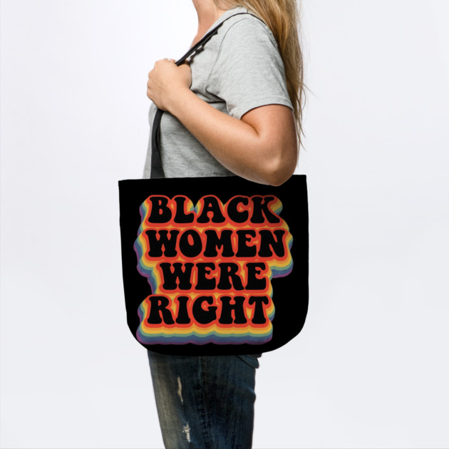 Black-Women-Were-Right by Creatifly Graphic Tees
