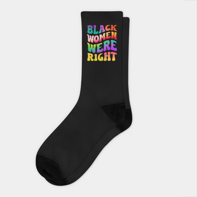 Black-Women-Were-Right Socks by Creatifly Graphic Tees