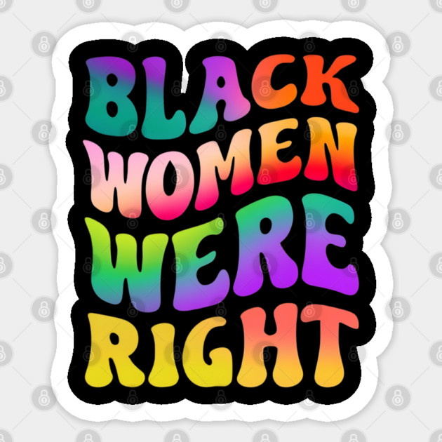 Black-Women-Were-Right Sticker by Creatifly Graphic Tees