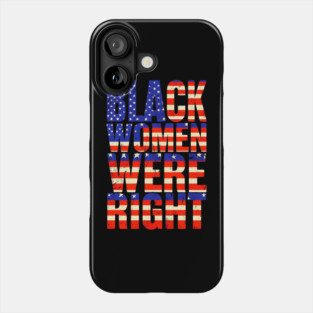 Black-Women-Were-Right Phone Case