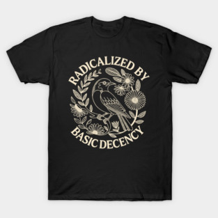 Radicalized-by-basic-decency T-Shirt
