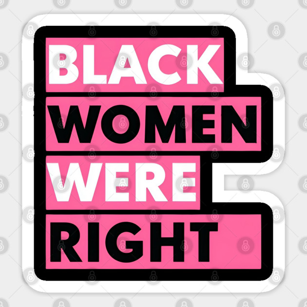 Black-Women-Were-Right Sticker by Creatifly Graphic Tees