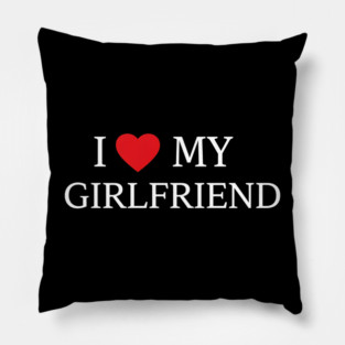 Romantic Heart Girlfriend Love the words "I ❤️ MY GIRLFRIEND, Heart Girlfriend design! Pillow