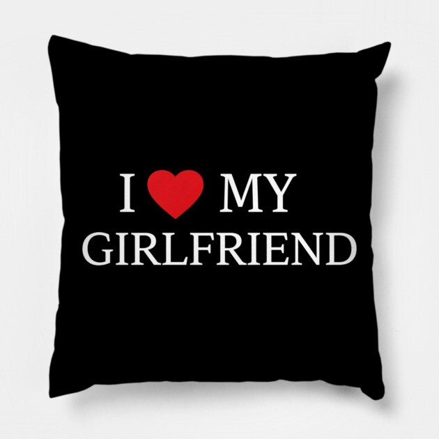 Romantic Heart Girlfriend Love the words "I ❤️ MY GIRLFRIEND, Heart Girlfriend design! Pillow by OUTFITPAW