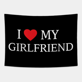 Romantic Heart Girlfriend Love the words "I ❤️ MY GIRLFRIEND, Heart Girlfriend design! Tapestry