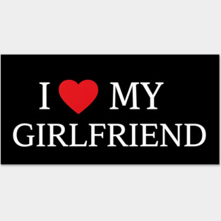 Romantic Heart Girlfriend Love the words "I ❤️ MY GIRLFRIEND, Heart Girlfriend design! Posters and Art