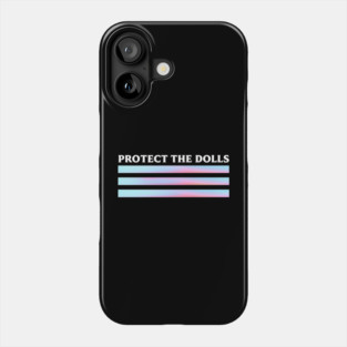 Protect-The-Dolls Phone Case