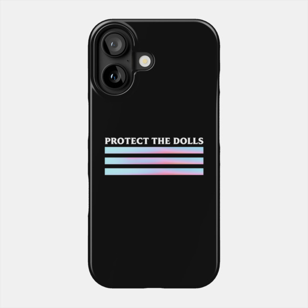 Protect-The-Dolls Phone Case by Creatifly Graphic Tees