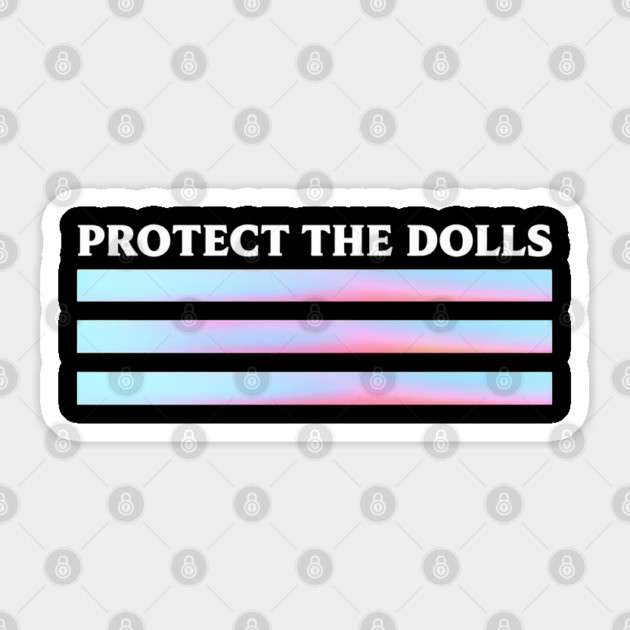 Protect-The-Dolls Sticker by Creatifly Graphic Tees