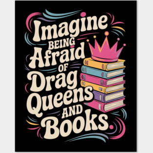 Imagine Being Afraid Of Drag Queens And Books LGBT Pride Posters and Art
