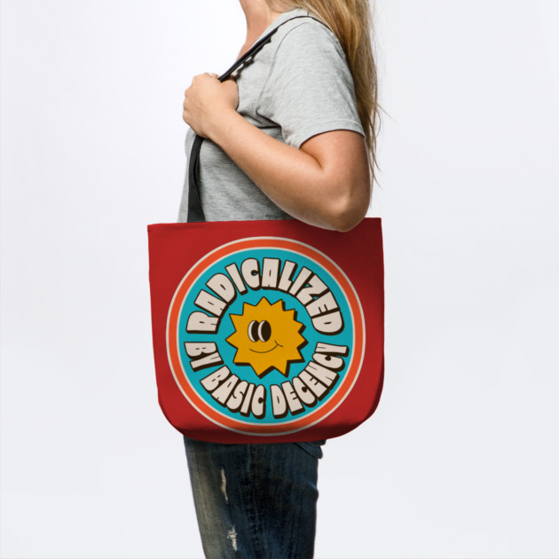 Radicalized By Basic Decency by The WYLD Tribe