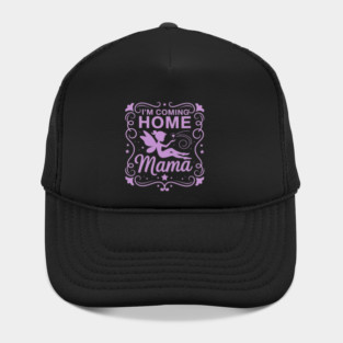 I'M Coming Home Mama Hat