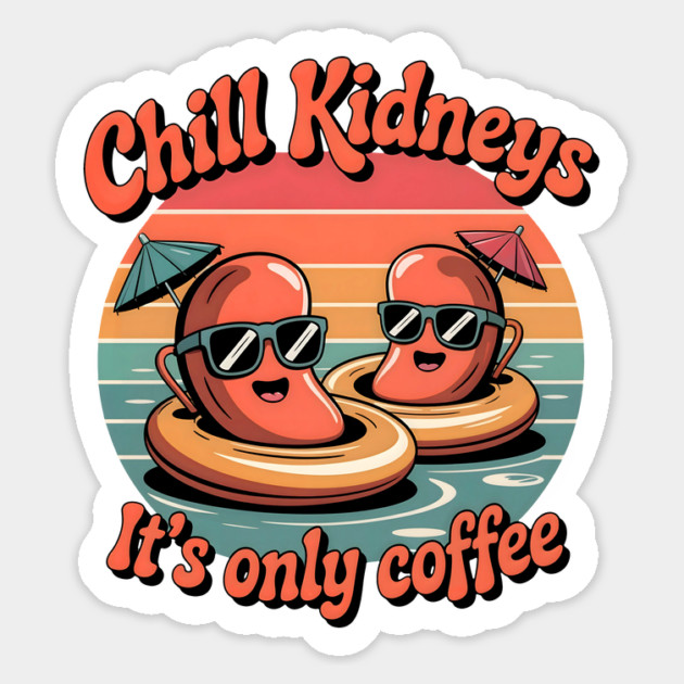 Chill Kidney's It's Only Coffee Funny Coffee Lover Humor Quote Magnet by Tshirtiz