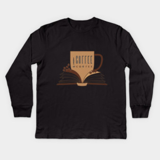 Coffee and books Caffeinated Chapters Kids Long Sleeve T-Shirt