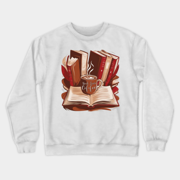 Book Lovers Fuel Coffee and Chapters Artwork Crewneck Sweatshirt by SR8891