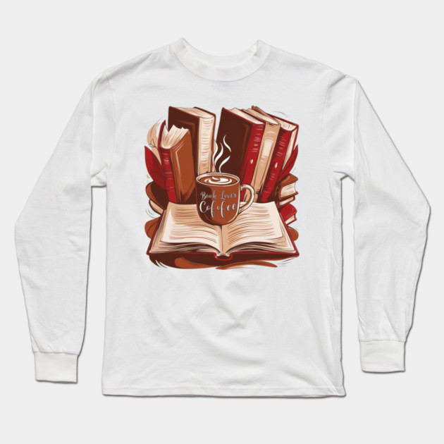 Book Lovers Fuel Coffee and Chapters Artwork Long Sleeve T-Shirt by SR8891