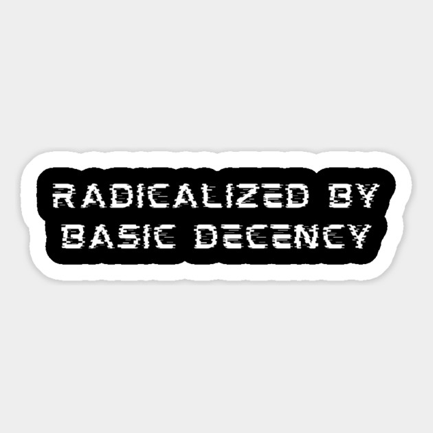 Radicalized-By-Basic-Decency Magnet by Creatifly Graphic Tees