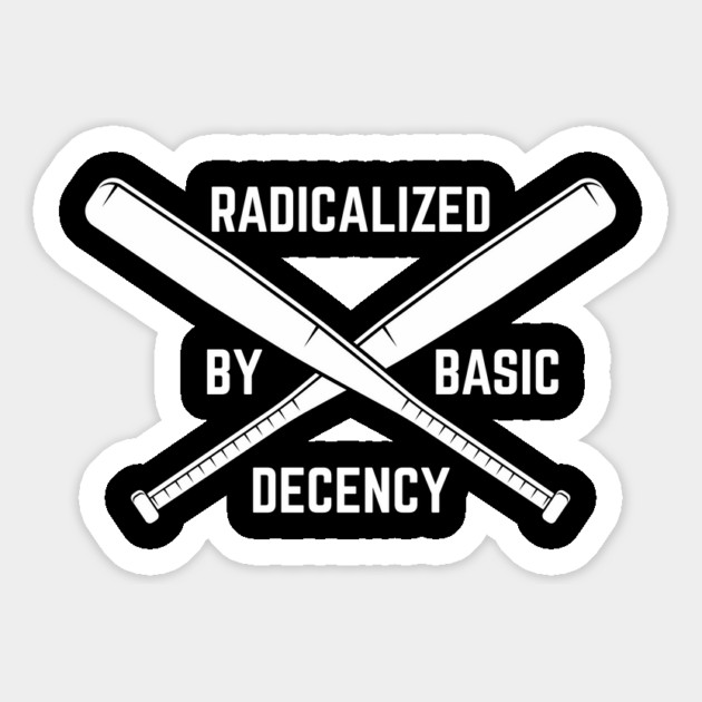 Radicalized-By-Basic-Decency Magnet by Creatifly Graphic Tees
