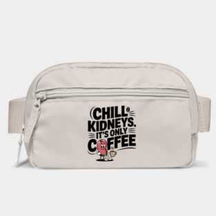 Chill Kidney's It's Only Coffee Funny Coffee Lover Humor Quote Bag