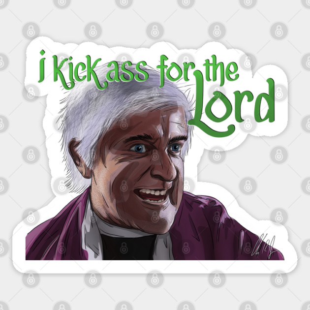 Dead Alive: Kick Ass for the Lord Sticker by 51Deesigns