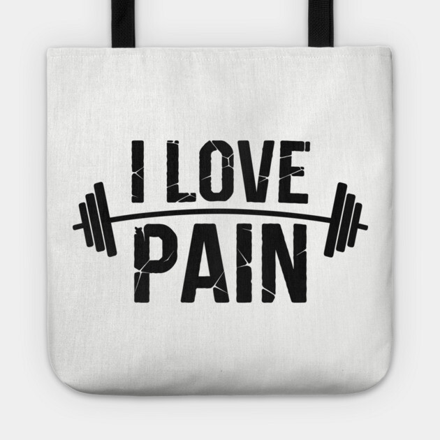 I Love Pain Funny Gym Workout Weightlifting Tote by Anticorporati