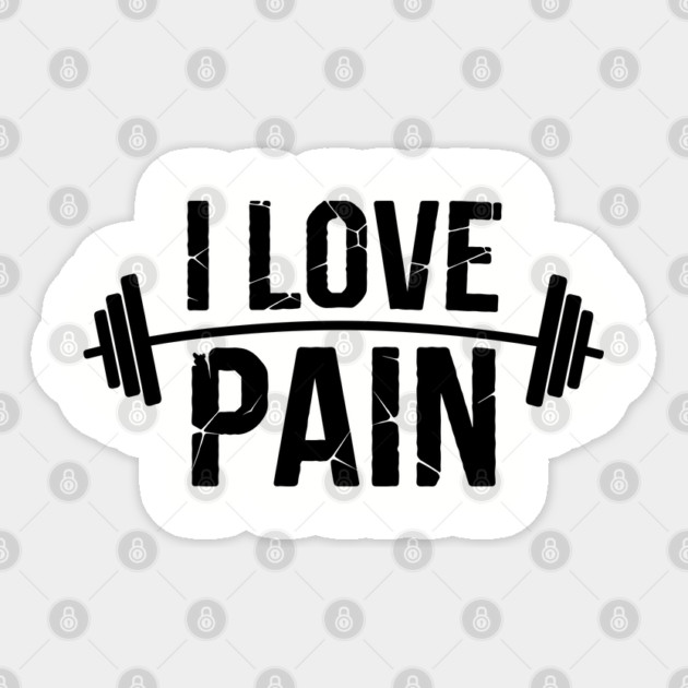 I Love Pain Funny Gym Workout Weightlifting Sticker by Anticorporati