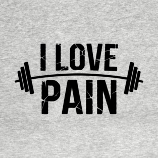 I Love Pain Funny Gym Workout Weightlifting T-Shirt