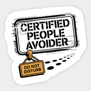 Certified People Avoider – Do Not Disturb Sticker