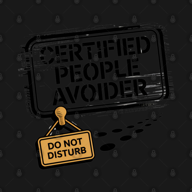 Certified People Avoider – Do Not Disturb by Hobby Helpers Merch
