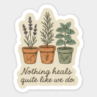 Nothing Heals Quite Like We Do – Botanical Herbs T-Shirt Magnet
