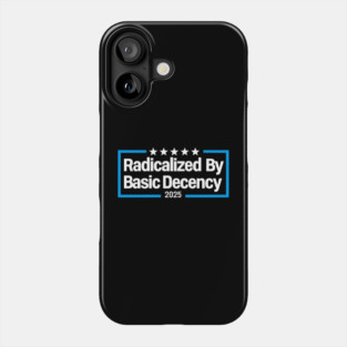 Radicalized-By-Basic-Decency Phone Case
