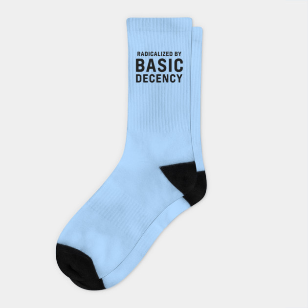 Radicalized-By-Basic-Decency Socks by Creatifly Graphic Tees