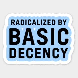 Radicalized-By-Basic-Decency Magnet
