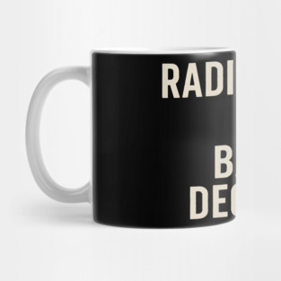 Radicalized-by-Basic-Decency –Funny-Social-Justice-Democracy-Quote Mug
