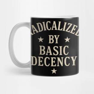 Radicalized by Basic Decency – Progressive Funny Democracy Saying Retro Vintage Mug