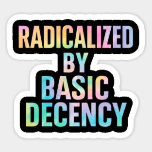 Radicalized-by-Basic-Decency Magnet