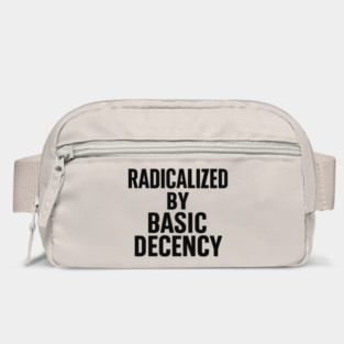 Radicalized by Basic Decency – Progressive Funny Democracy Saying Bag