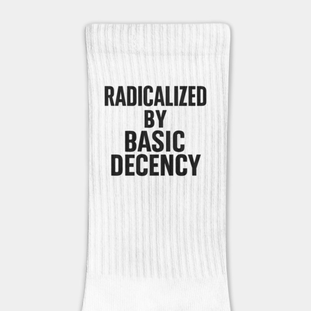 Radicalized by Basic Decency – Progressive Funny Democracy Saying by ArtistTee ⭐⭐⭐⭐⭐