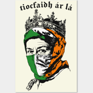 Tiocfaidh ár lá / Queen Elizabeth Posters and Art