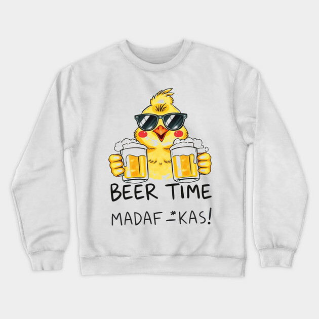 Beer Chick Tee - Clucking Good Brew Time - Funny Beer Chick Madafkas Crewneck Sweatshirt by OUTFITPAW