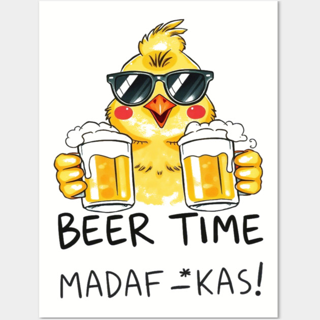 Beer Chick Tee - Clucking Good Brew Time - Funny Beer Chick Madafkas Wall Art by OUTFITPAW