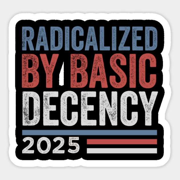 Radicalized By Basic Decency - Funny Viral Quote Magnet by ArtistTee ⭐⭐⭐⭐⭐