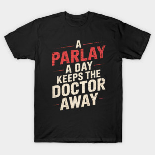 A Parlay A Day Funny Gambling Sports Betting T-Shirt