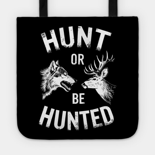 Hunt Or Be Hunted Competitive Spirit Bold Lifestyle Tote by Anticorporati