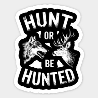 Hunt Or Be Hunted Competitive Spirit Bold Lifestyle Magnet