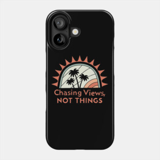chasing views, not things Phone Case