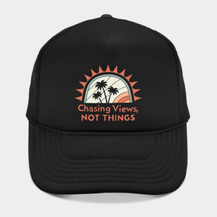 chasing views, not things Hat