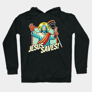 Funny Lacrosse Jesus Gift Saves Goalie Sports Humor Hoodie