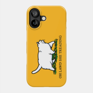 Oh Lawd She Treading Chonky White Cat Phone Case