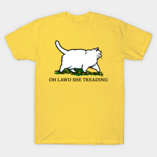 Oh Lawd She Treading Chonky White Cat T-Shirt